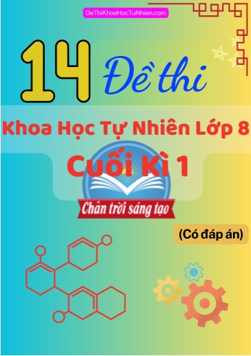 Bộ 14 Đề thi Khoa học tự nhiên Lớp 8 cuối Kì 1 Chân Trời Sáng Tạo (Có đáp án)