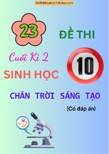 Bộ 23 Đề thi cuối Kì 2 Sinh học 10 Chân Trời Sáng Tạo (Có đáp án)