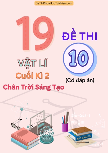 Bộ 19 Đề thi cuối kì 2 Vật lí 10 Cánh Diều (Có đáp án)