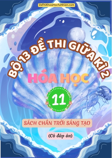 Bộ 13 Đề thi giữa Kì 2 Hóa học 11 sách Chân Trời Sáng Tạo (Có đáp án)