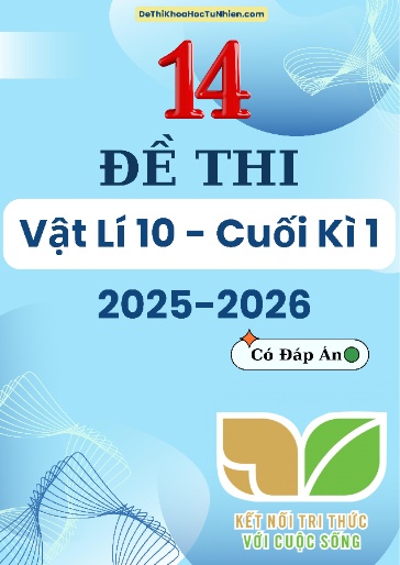 Bộ 14 Đề thi Vật lí 10 KNTT cuối kì 1 năm học 2025-2026 (Có đáp án)