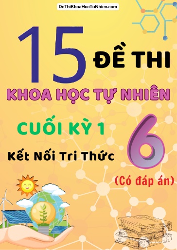 Bộ 15 Đề thi Khoa học tự nhiên Lớp 6 cuối Kì 1 sách Kết Nối Tri Thức (Có đáp án)