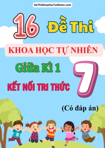 Bộ 16 Đề thi Khoa học tự nhiên Lớp 7 giữa Kì 1 Kết Nối Tri Thức (Có đáp án)