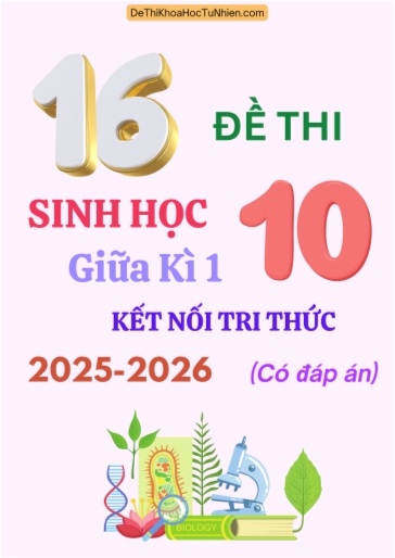 Bộ 16 Đề thi Sinh học 10 KNTT giữa kì 1 năm học 2025-2026 (Có đáp án)
