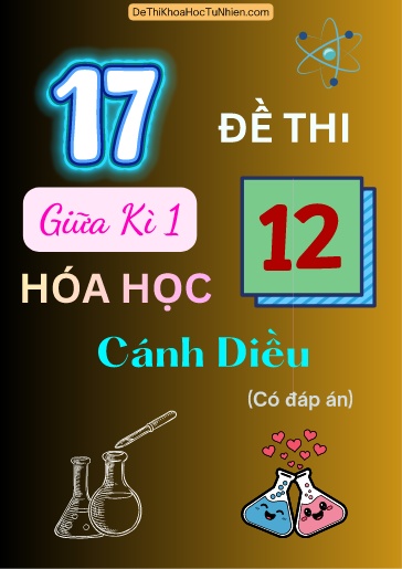Bộ 17 Đề thi giữa Kì 1 Hóa học 12 Cánh Diều (Có đáp án)