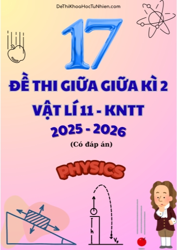 Bộ 17 Đề thi Vật lí 11 KNTT giữa kì 2 năm học 2025-2026 (Có đáp án)