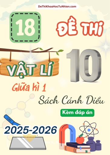 Bộ 18 Đề thi Vật lí 10 Cánh Diều giữa kì 1 năm học 2025-2026 (Có đáp án)