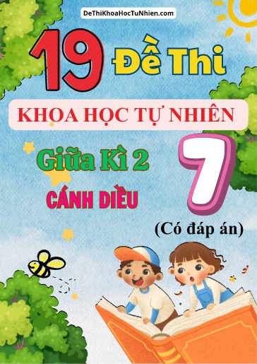 Bộ 19 Đề thi Khoa học tự nhiên Lớp 7 giữa Kì 2 Cánh Diều (Có đáp án)