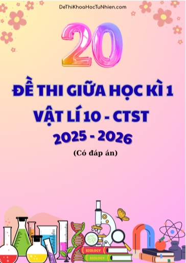 Bộ 20 Đề thi Vật lí 10 CTST giữa kì 1 năm học 2025-2026 (Có đáp án)