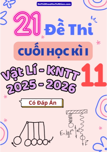 Bộ 21 Đề thi Vật lí 11 KNTT cuối kì 1 năm học 2025-2026 (Có đáp án)