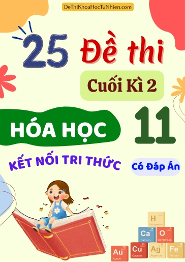 Bộ 25 Đề thi cuối Kì 2 Hóa học 11 sách Kết Nối Tri Thức (Có đáp án)