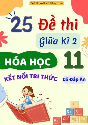 Bộ 25 Đề thi giữa Kì 2 Hóa học 11 sách Kết Nối Tri Thức (Có đáp án)