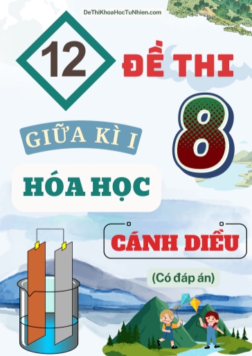 Bộ 12 Đề thi Hóa học Lớp 8 giữa Kì 1 Cánh Diều (Có đáp án)