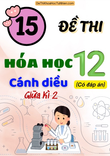Bộ 15 Đề thi giữa Kì 2 Hóa học 12 Cánh Diều (Có đáp án)