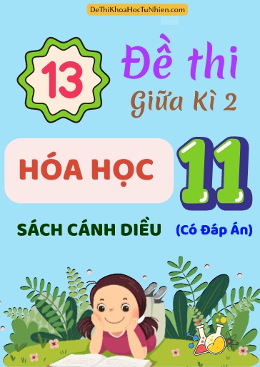 Bộ 13 Đề thi giữa Kì 2 Hóa học 11 sách Cánh Diều (Có đáp án)