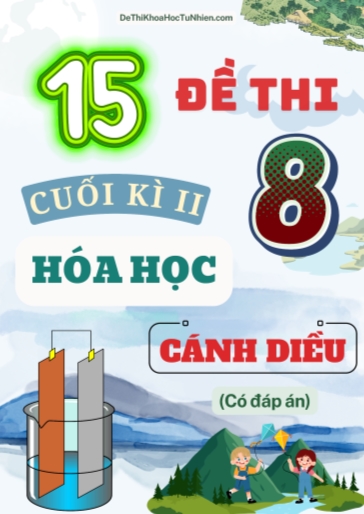 Bộ 15 Đề thi Hóa học Lớp 8 cuối Kì 2 Cánh Diều (Có đáp án)