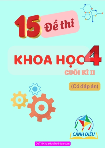 Bộ 15 Đề thi Khoa học Lớp 4 cuối Kì 2 sách Cánh Diều (Có đáp án)