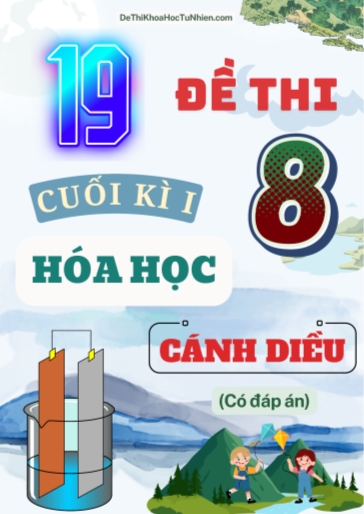 Bộ 19 Đề thi Hóa học Lớp 8 cuối Kì 1 Cánh Diều (Có đáp án)