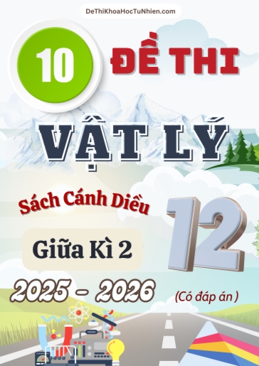 Bộ 10 Đề thi Vật lí 12 Cánh Diều giữa kì 2 năm học 2025-2026 (Có đáp án)
