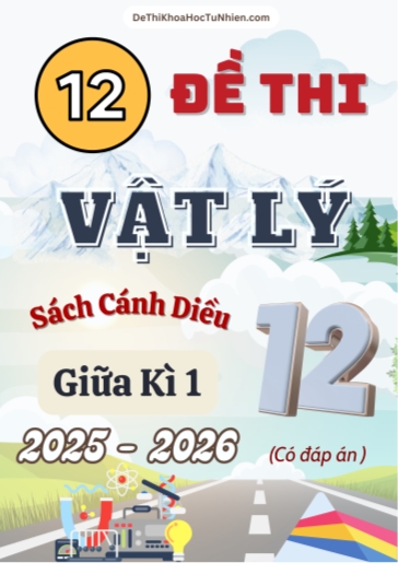 Bộ 12 Đề thi Vật lí 12 Cánh Diều giữa kì 1 năm học 2025-2026 (Có đáp án)