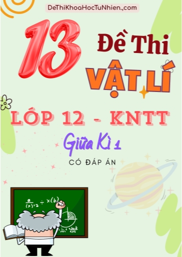 Bộ 13 Đề thi Vật lí 12 KNTT giữa kì 1 năm học 2025-2026 (Có đáp án)
