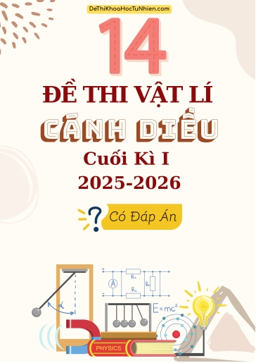 Bộ 14 Đề thi Vật lí 12 Cánh Diều cuối kì 1 năm học 2025-2026 (Có đáp án)