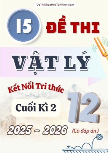 Bộ 15 Đề thi Vật lí 12 KNTT cuối kì 2 năm học 2025-2026 (Có đáp án)