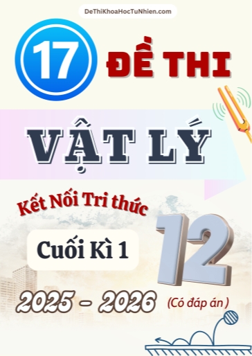 Bộ 17 Đề thi Vật lí 12 KNTT cuối kì 1 năm học 2025-2026 (Có đáp án)