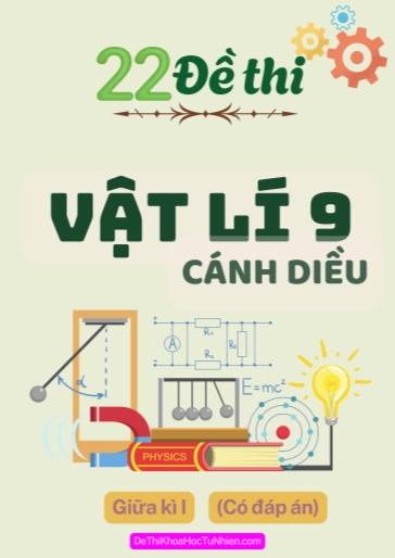 Bộ 22 Đề thi Vật lí 9 Cánh Diều giữa kì 1 (Có đáp án)