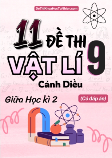 Bộ 11 Đề thi giữa Kì 2 Vật lí 9 Cánh Diều (Có đáp án)