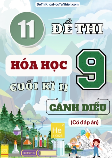 Bộ 11 Đề thi Hóa học Lớp 9 cuối Kì 2 Cánh Diều (Có đáp án)
