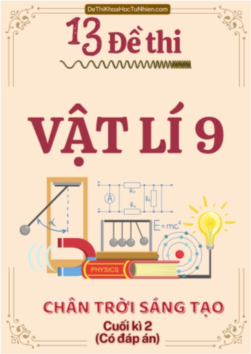 Bộ 13 Đề thi Vật lí 9 Chân Trời Sáng Tạo cuối kì 2 (Có đáp án)