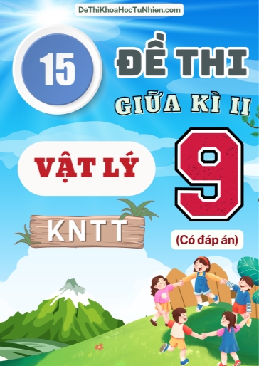 Bộ 15 Đề thi giữa Kì 2 Vật lí 9 Kết Nối Tri Thức (Có đáp án)