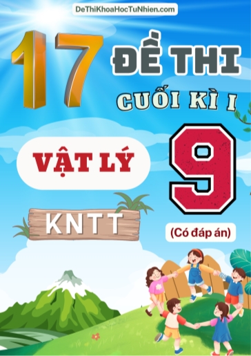Bộ 17 Đề thi cuối Kì 1 Vật lí 9 Kết Nối Tri Thức (Có đáp án)
