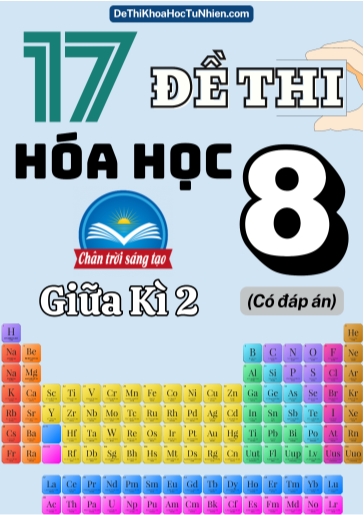 Bộ 17 Đề thi Hóa học Lớp 8 giữa Kì 2 Chân Trời Sáng Tạo (Có đáp án)