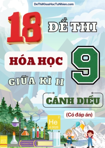 Bộ 18 Đề thi Hóa học Lớp 9 giữa Kì 2 Cánh Diều (Có đáp án)