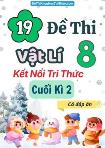 Bộ 19 Đề thi Vật lí 8 Kết Nối Tri Thức cuối kì 2 (Có đáp án)