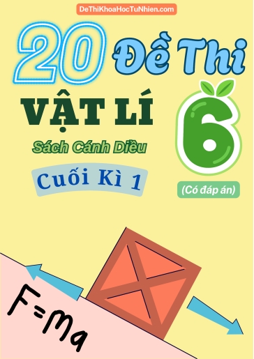 Bộ 20 Đề thi cuối Kì 1 Vật lí 6 Cánh Diều (Có đáp án)