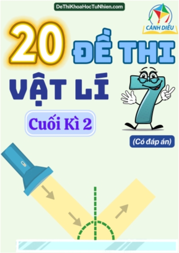 Bộ 20 Đề thi cuối Kì 2 Vật lí 7 Cánh Diều (Có đáp án)