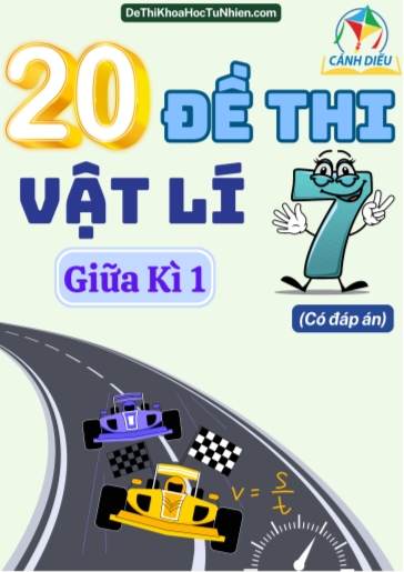 Bộ 20 Đề thi giữa Kì 1 Vật lí 7 Cánh Diều (Có đáp án)