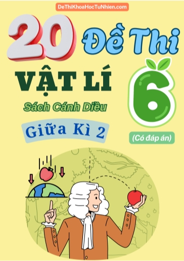 Bộ 20 Đề thi giữa Kì 2 Vật lí 6 Cánh Diều (Có đáp án)