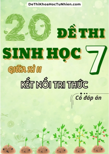 Bộ 20 Đề thi Sinh Học Lớp 7 giữa Kì 2 Kết Nối Tri Thức (Có đáp án)