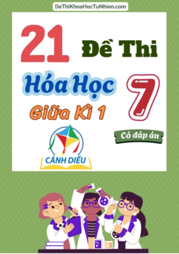 Bộ 21 Đề thi Hóa học Lớp 7 giữa Kì 1 Cánh Diều (Có đáp án)