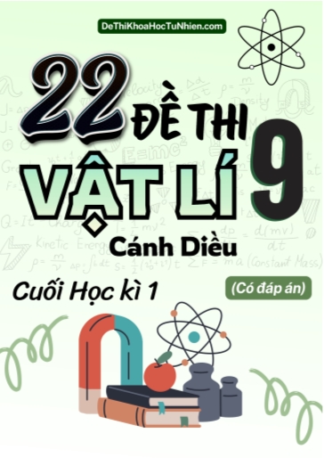 Bộ 22 Đề thi cuối Kì 1 Vật lí 9 Cánh Diều (Có đáp án)