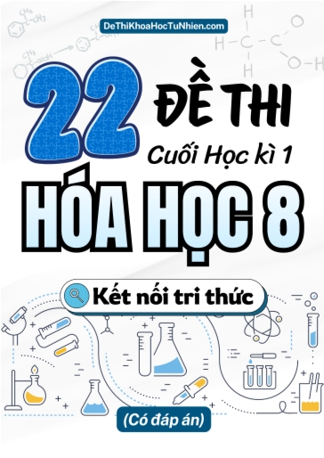 Bộ 22 Đề thi Hóa học Lớp 8 cuối Kì 1 Kết Nối Tri Thức (Có đáp án)