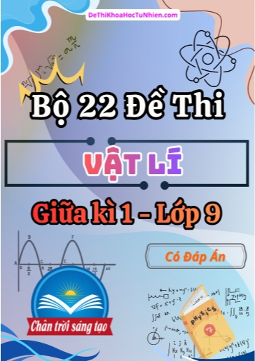 Bộ 22 Đề thi Vật lí 9 Chân Trời Sáng Tạo giữa kì 1 (Có đáp án)