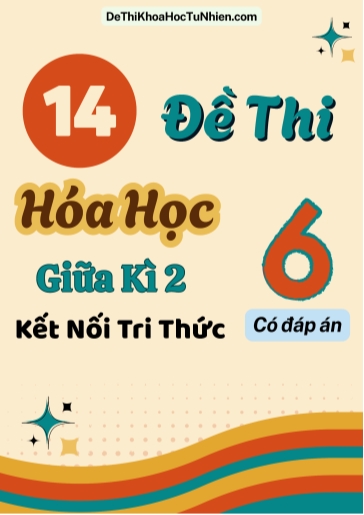 Bộ 14 Đề thi Hóa học Lớp 6 giữa Kì 2 Kết Nối Tri Thức (Có đáp án)