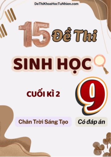 Bộ 15 Đề thi Sinh Học Lớp 9 cuối Kì 2 Chân Trời Sáng Tạo (Có đáp án)