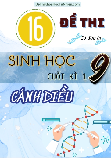Bộ 16 Đề thi Sinh Học Lớp 9 cuối Kì 1 Cánh Diều (Có đáp án)