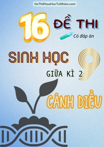 Bộ 16 Đề thi Sinh Học Lớp 9 giữa Kì 2 Cánh Diều (Có đáp án)